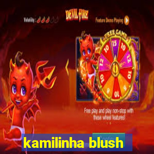 kamilinha blush